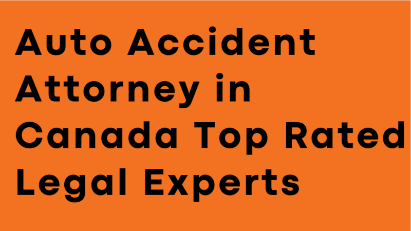 Auto Accident Attorney in Canada Top Rated Legal Experts