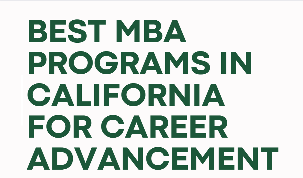 Best MBA Programs in California For Career Advancement