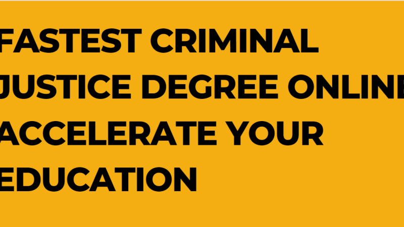 Fastest Criminal Justice Degree Online Accelerate Your Education
