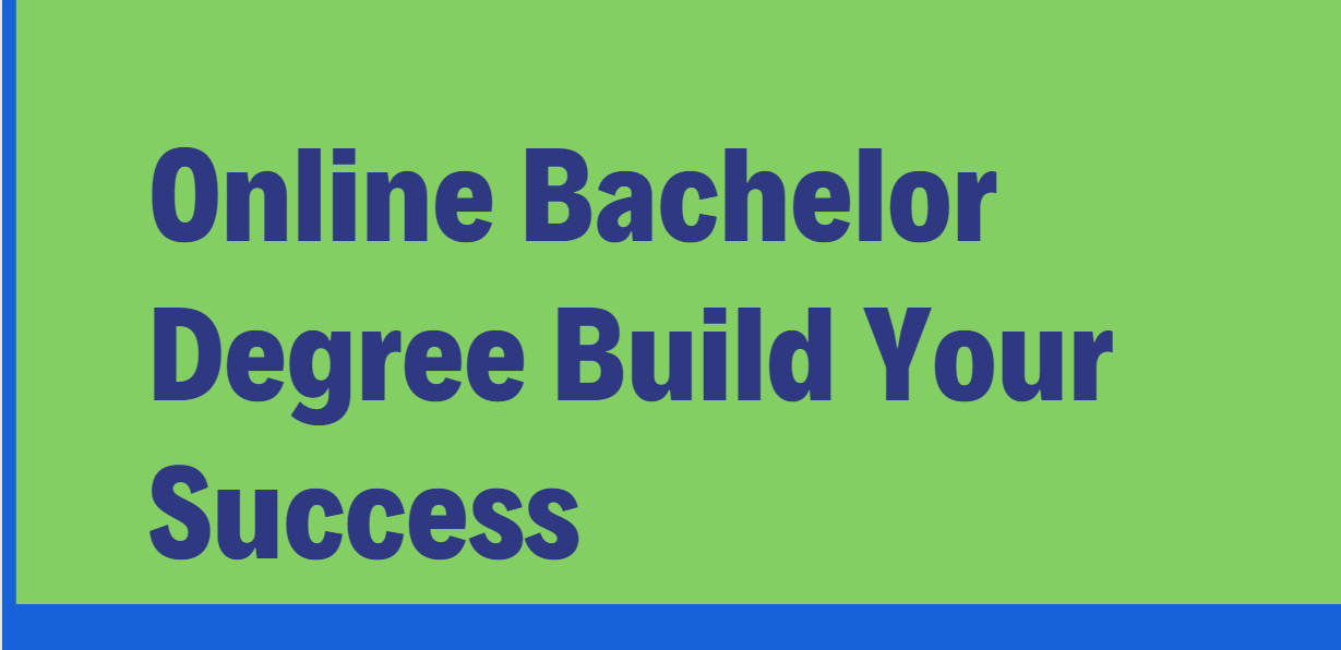 Online Bachelor Degree Build Your Success