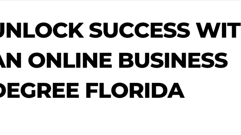 Unlock Success with an Online Business Degree Florida