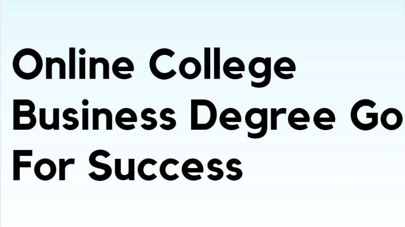 Online College Business Degree Go For Success