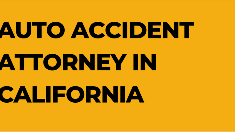Auto Accident Attorney California: Powerful Legal Representation You Need